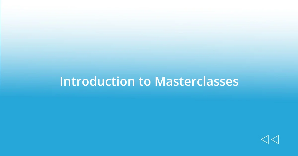 Introduction to Masterclasses