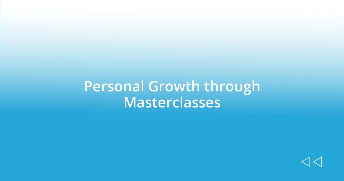 Personal Growth through Masterclasses