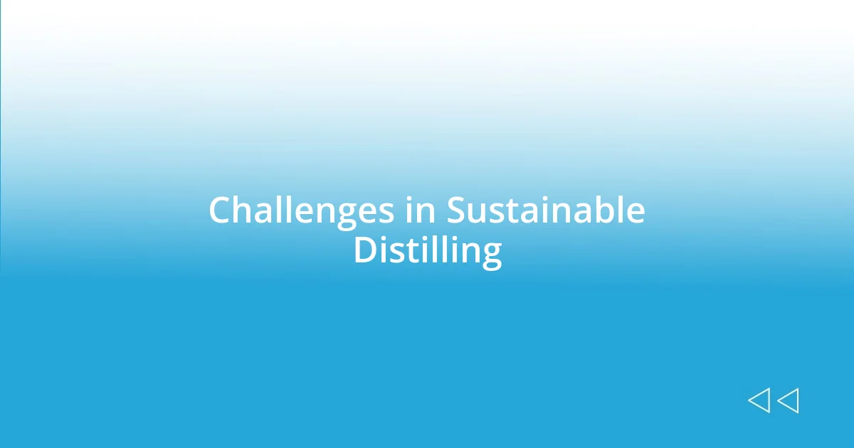 Challenges in Sustainable Distilling