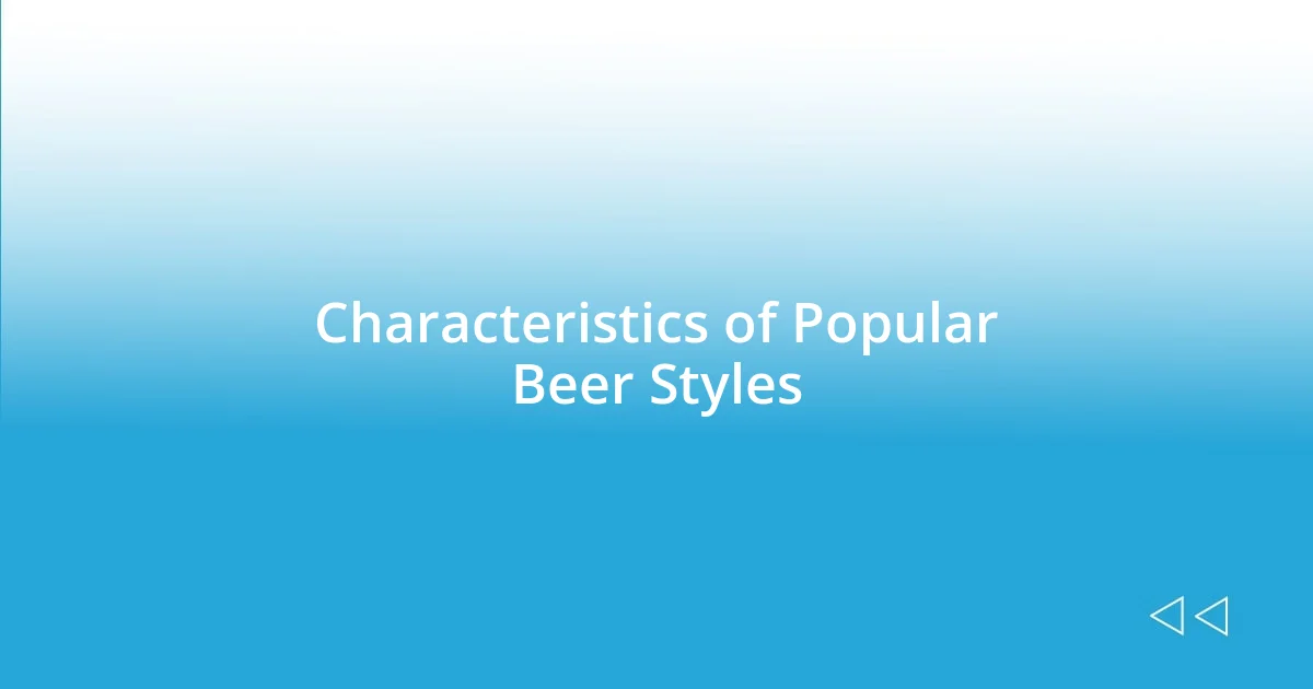 Characteristics of Popular Beer Styles