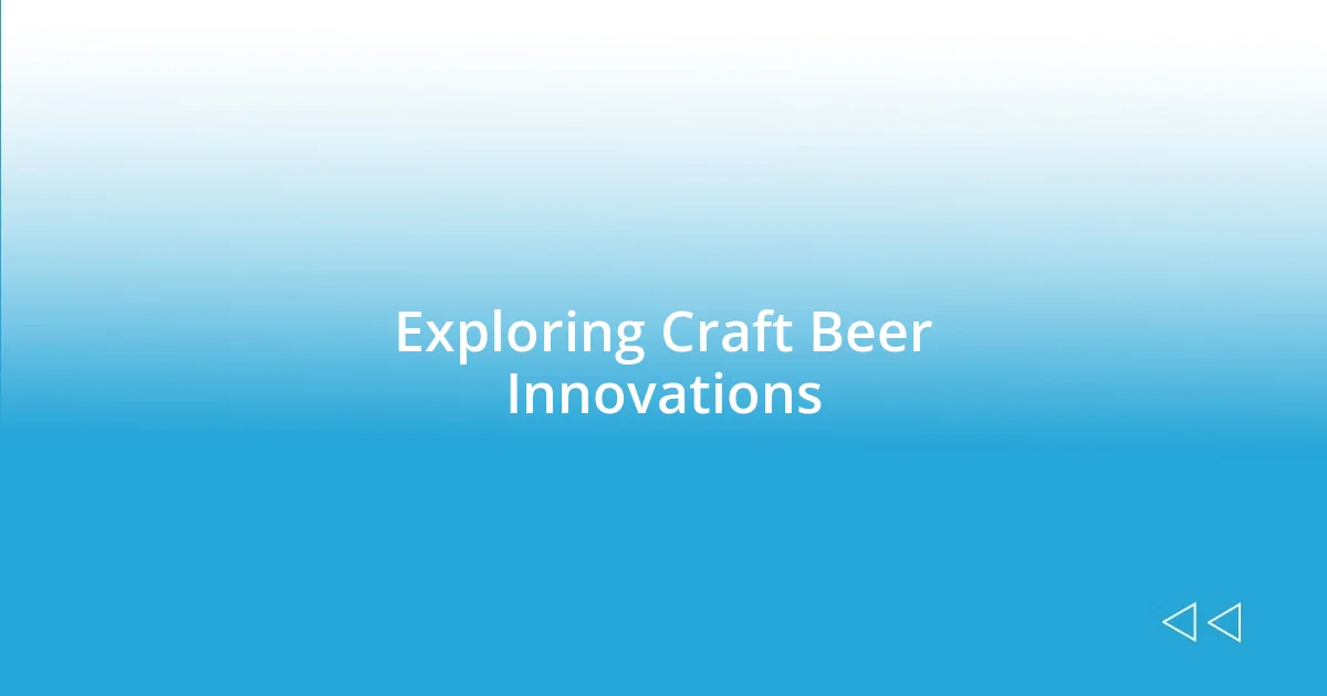 Exploring Craft Beer Innovations