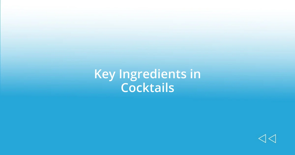 Key Ingredients in Cocktails