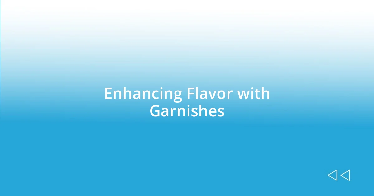 Enhancing Flavor with Garnishes