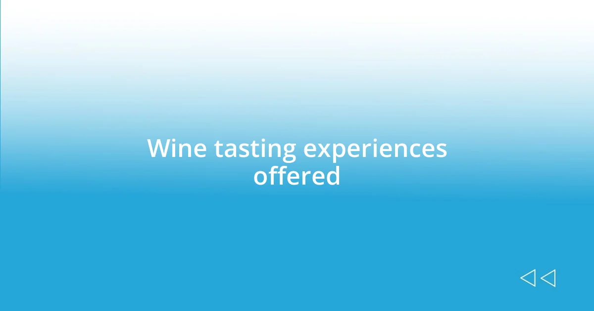 Wine tasting experiences offered