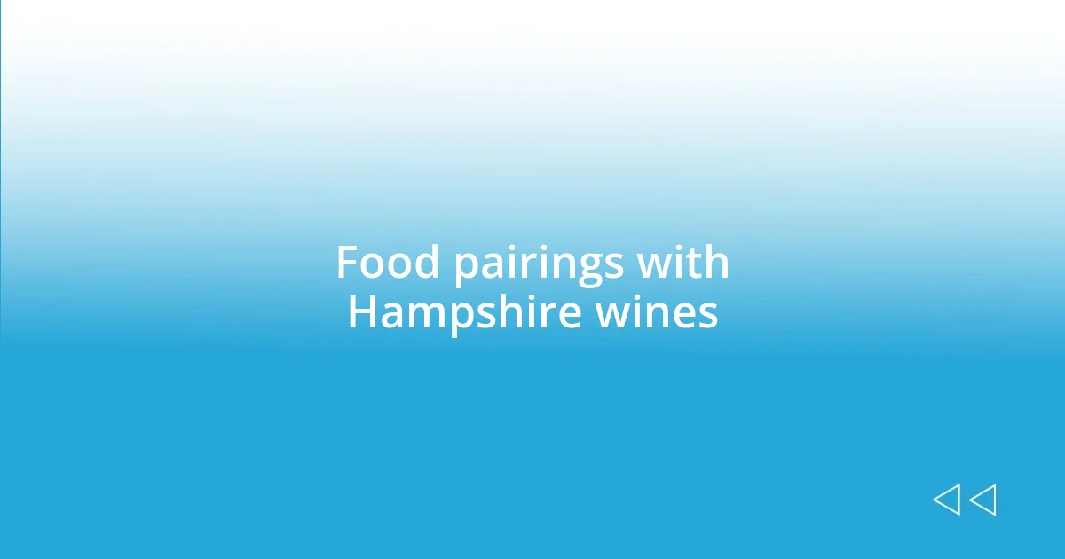 Food pairings with Hampshire wines