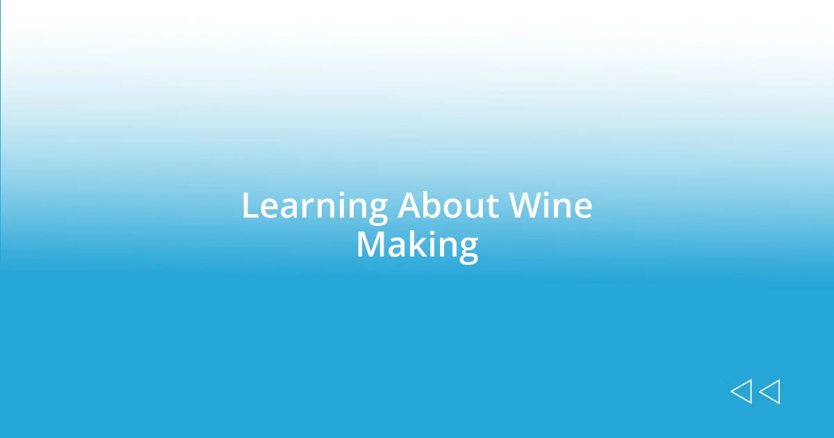 Learning About Wine Making