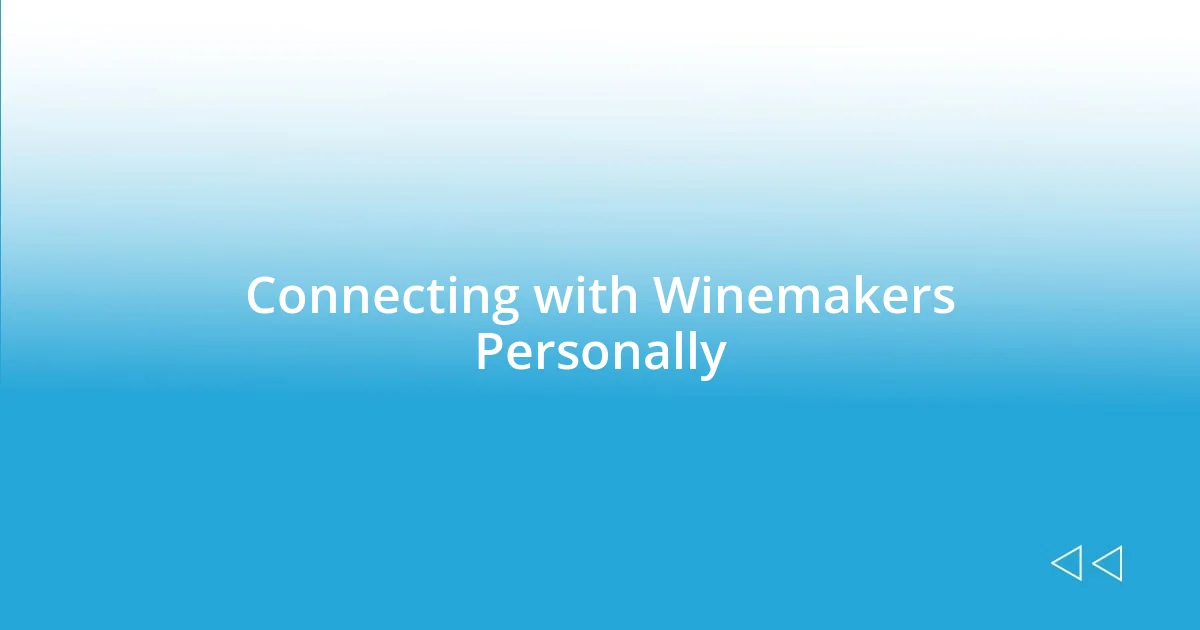 Connecting with Winemakers Personally