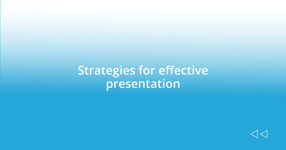 Strategies for effective presentation