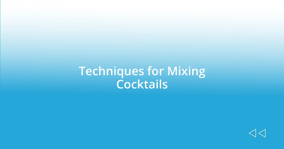 Techniques for Mixing Cocktails