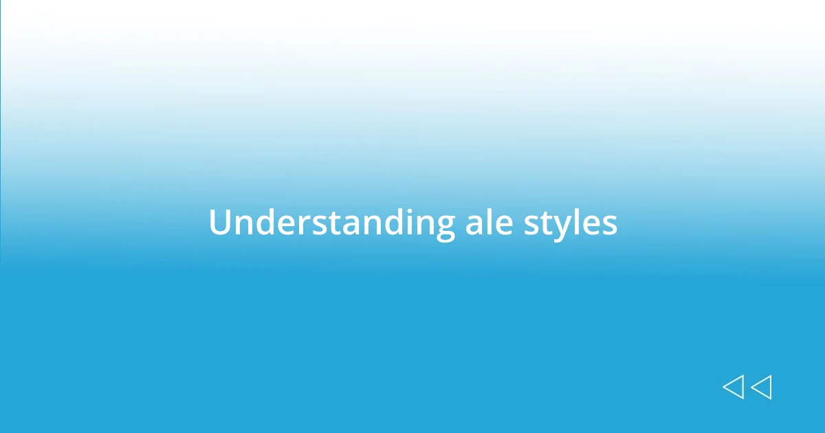 Understanding ale styles