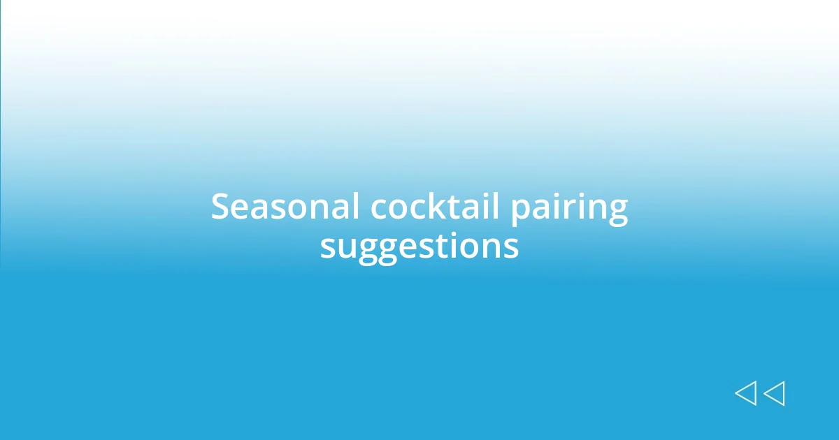 Seasonal cocktail pairing suggestions