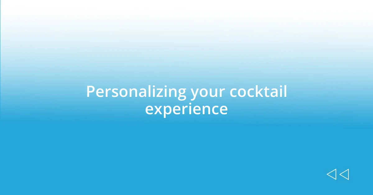 Personalizing your cocktail experience